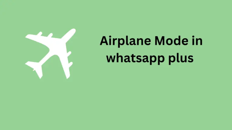 How to Enable Airplane Mode in WhatsApp Plus