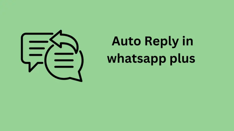 How To Enable Auto Reply message feature in WhatsApp Plus?